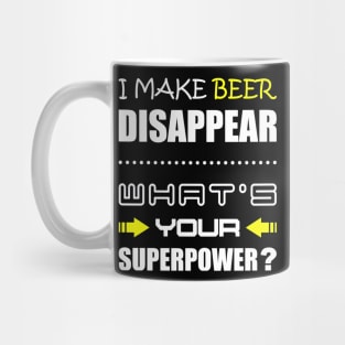 Funny Beer i make beer disappear, whats your superpower Mug